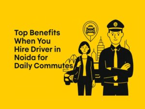Read more about the article Top Benefits When You Hire Driver in Noida for Daily Commutes