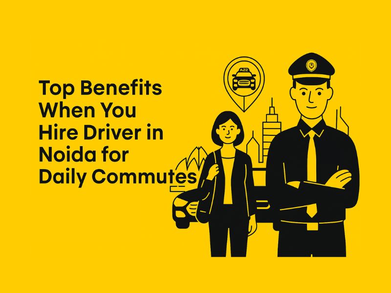 Read more about the article Top Benefits When You Hire Driver in Noida for Daily Commutes
