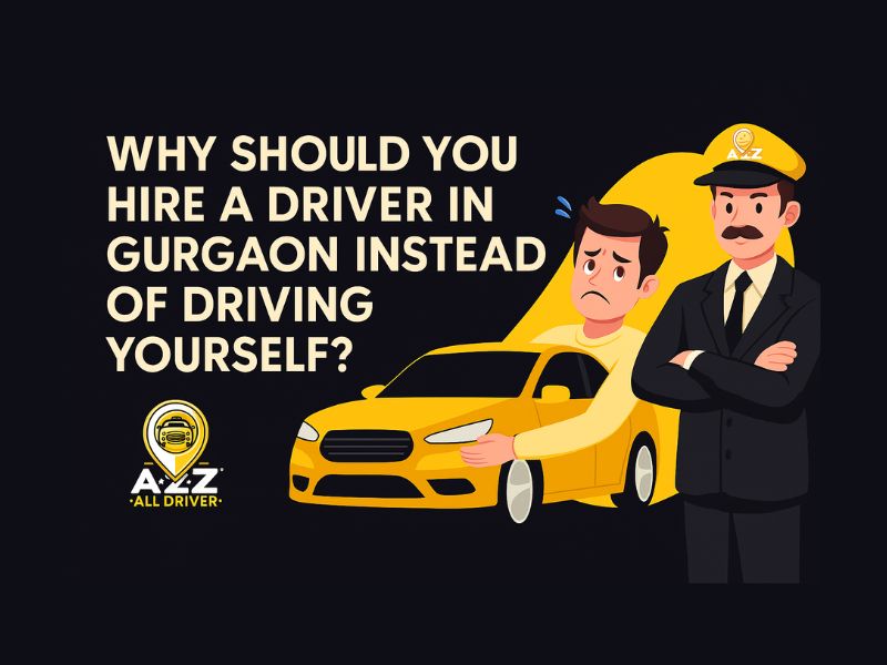 Read more about the article Why Should You Hire a Driver in Gurgaon Instead of Driving Yourself?
